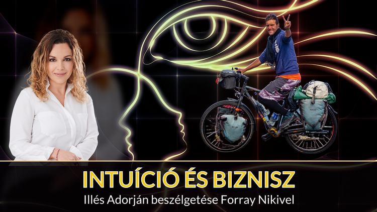 Intuíció és Biznisz - Illés Adorján és Forray Niki beszélgetése