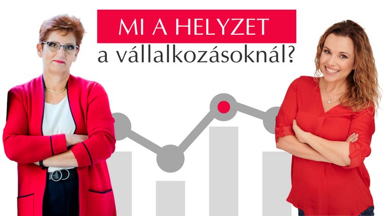 Irinyi Ildikó és Forray Niki beszélgetése - Mi a helyzet a vállalkozásokkal?